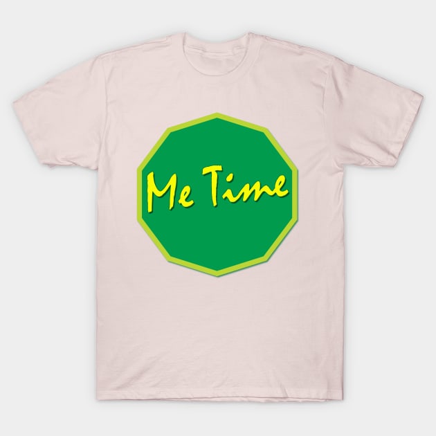 me time T-Shirt by ZaiseMarket